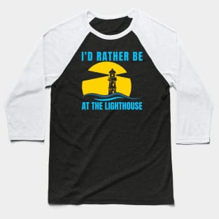 I'd Rather Be At The Lighthouse Baseball T-Shirt